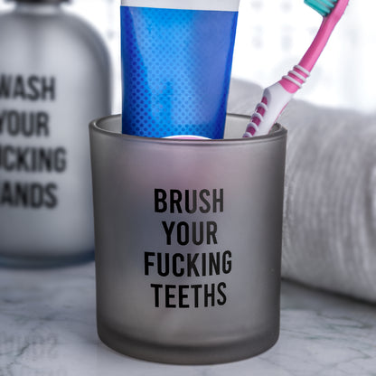 Pot à brosse à dent "brush your fucking teeth"