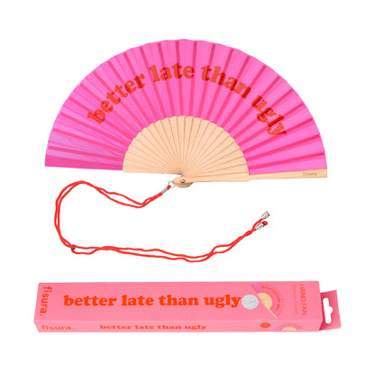 Eventail "Better late than ugly"