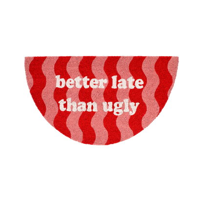 Paillasson "Better late than ugly" motif