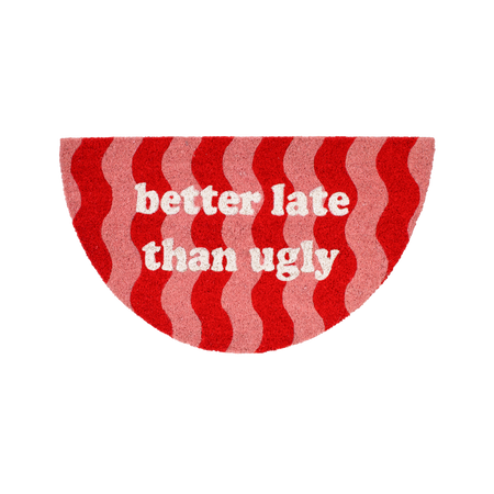 Paillasson "Better late than ugly" motif