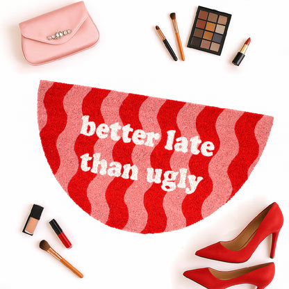 Paillasson "Better late than ugly" motif