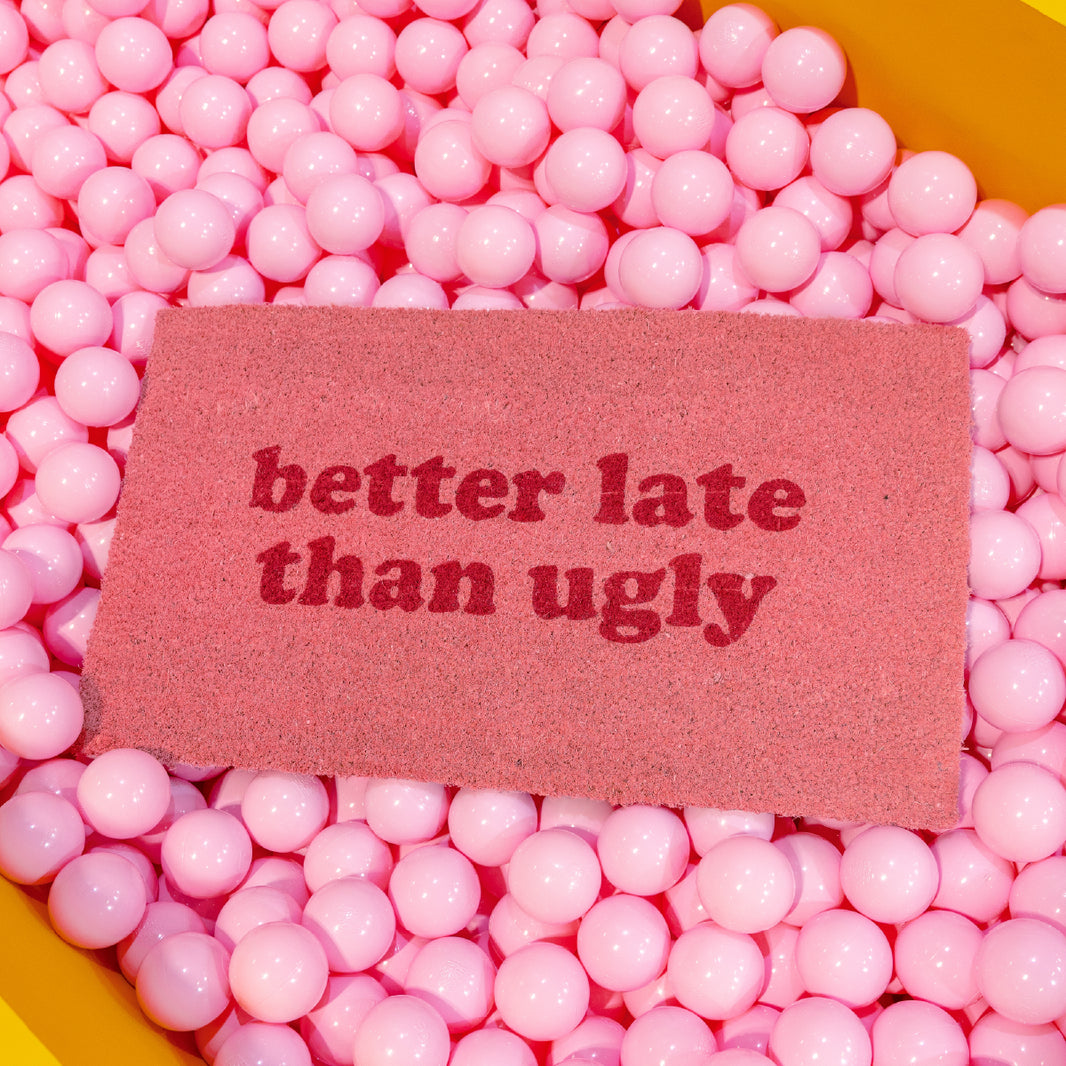 Paillasson "better late than ugly"