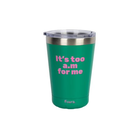Mug isotherme "It's too am for me"