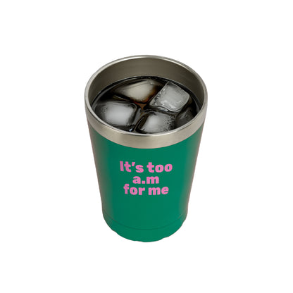 Mug isotherme "It's too am for me"